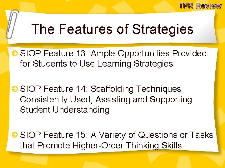 TPR Review The Features of Strategies SIOP Feature 13: Ample Opportunities Provided for Students
