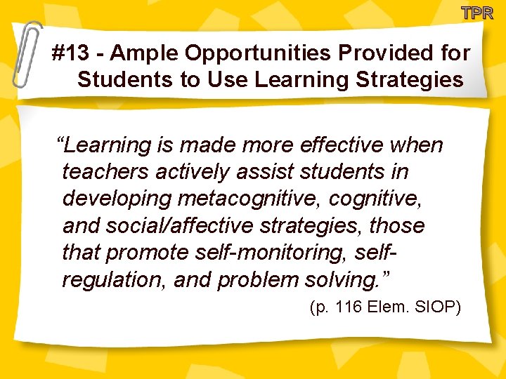 TPR #13 - Ample Opportunities Provided for Students to Use Learning Strategies “Learning is