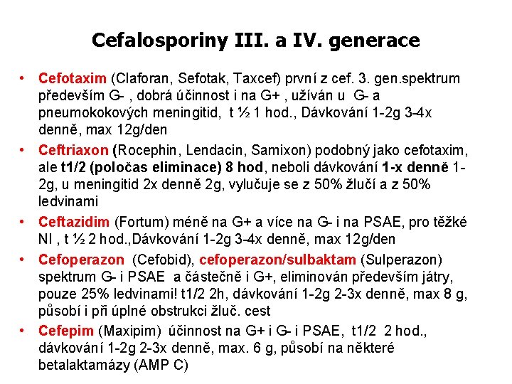 Cefalosporiny III. a IV. generace • Cefotaxim (Claforan, Sefotak, Taxcef) první z cef. 3.