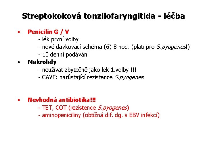 Streptokoková tonzilofaryngitida - léčba • • • Penicilin G / V - lék první