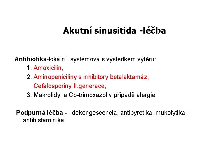 Akutní sinusitida -léčba Antibiotika-lokální, systémová s výsledkem výtěru: 1. Amoxicilin, 2. Aminopeniciliny s inhibitory