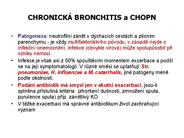 CHRONICKÁ BRONCHITIS a CHOPN • Patogeneza: neutrofilní zánět v dýchacích cestách a plicním parenchymu