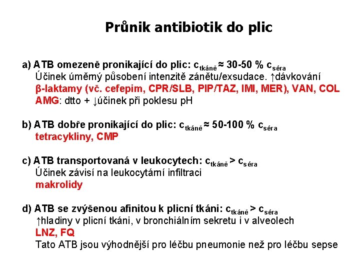 Průnik antibiotik do plic a) ATB omezeně pronikající do plic: ctkáně ≈ 30 -50