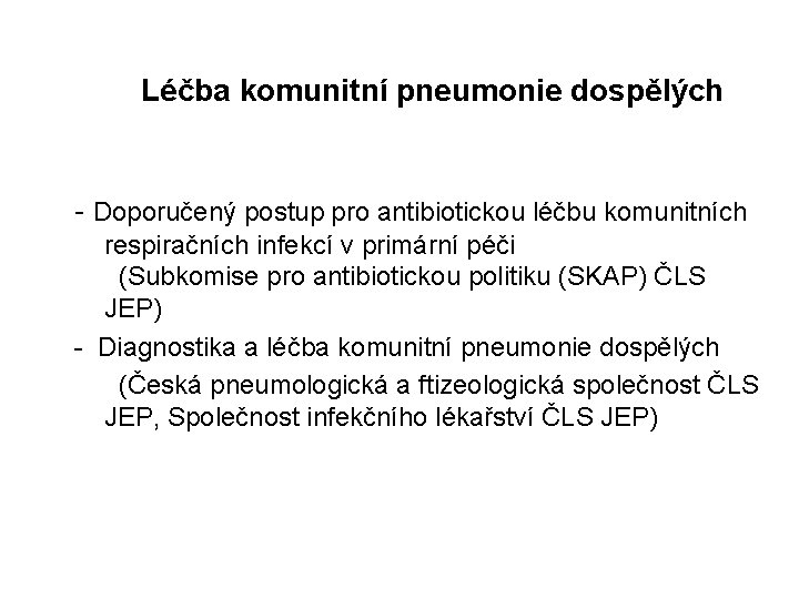 Léčba komunitní pneumonie dospělých - Doporučený postup pro antibiotickou léčbu komunitních respiračních infekcí v