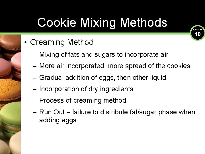 Cookie Mixing Methods • Creaming Method CHAPTER 10 – Mixing of fats and sugars