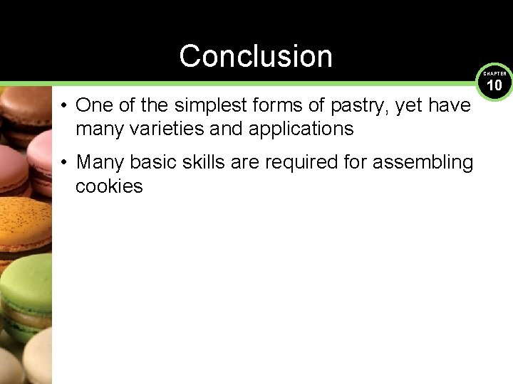 Conclusion • One of the simplest forms of pastry, yet have many varieties and