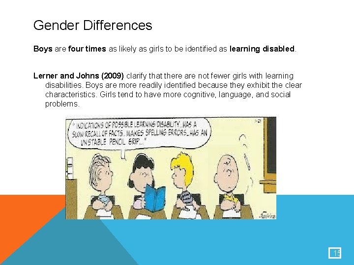 Gender Differences Boys are four times as likely as girls to be identified as