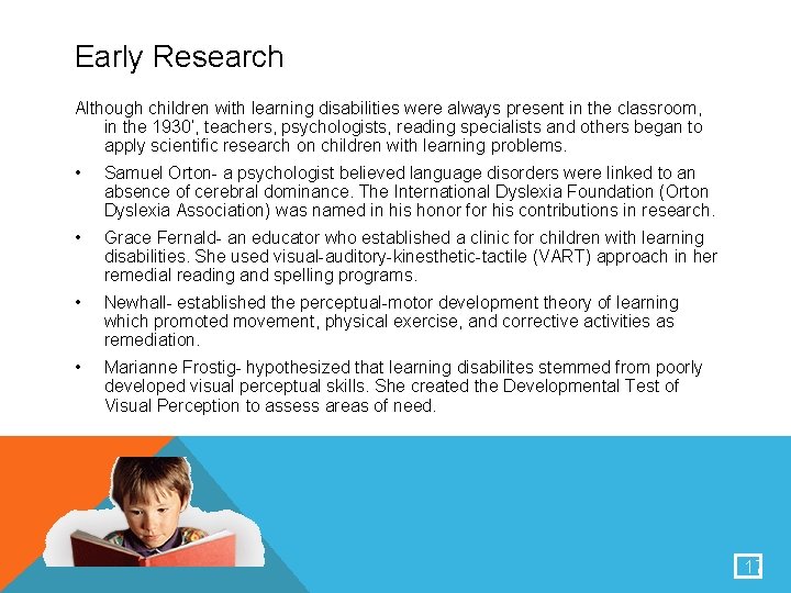 Early Research Although children with learning disabilities were always present in the classroom, in