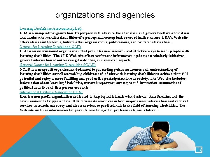 organizations and agencies Learning Disabilities Association (LDA) LDA is a non-profit organization. Its purpose