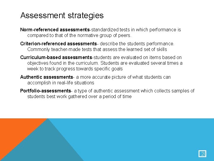 Assessment strategies Norm-referenced assessments-standardized tests in which performance is compared to that of the