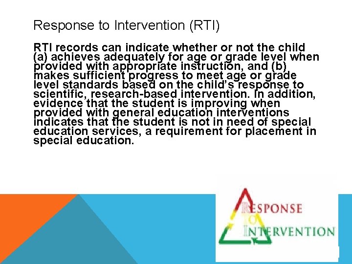 Response to Intervention (RTI) RTI records can indicate whether or not the child (a)