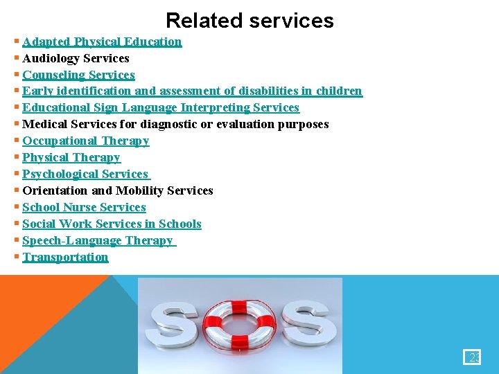 Related services § Adapted Physical Education § Audiology Services § Counseling Services § Early