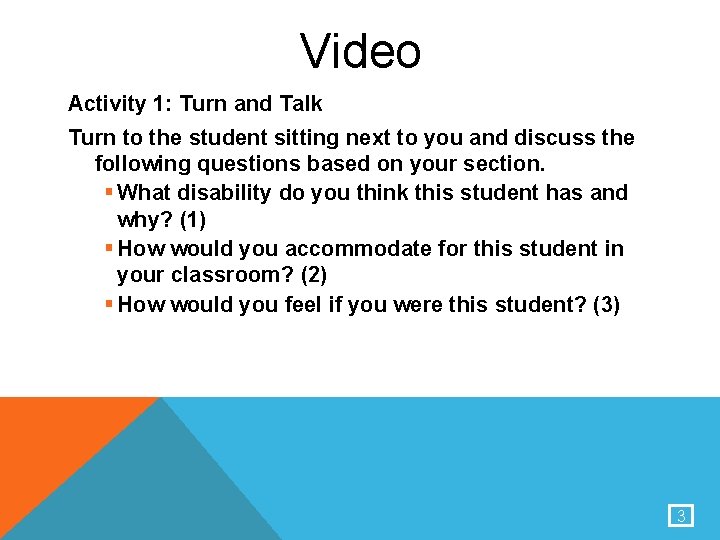 Video Activity 1: Turn and Talk Turn to the student sitting next to you