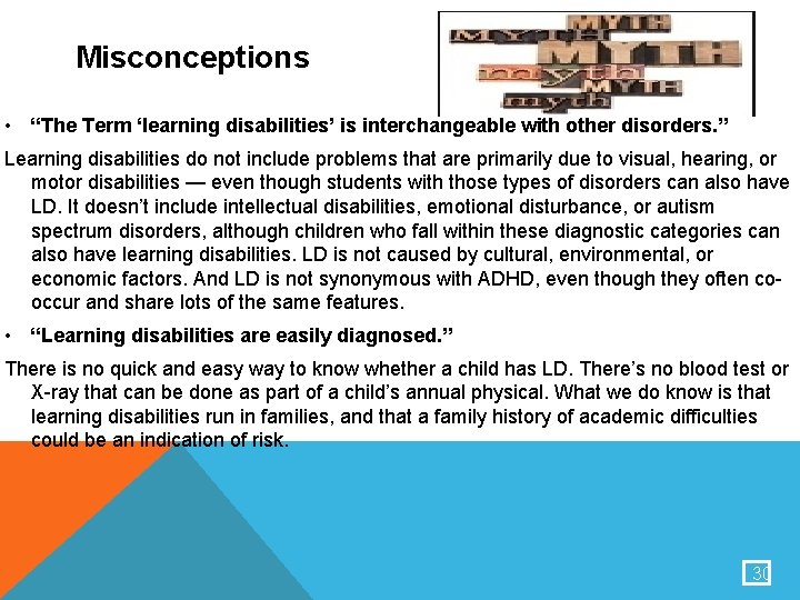 Misconceptions • “The Term ‘learning disabilities’ is interchangeable with other disorders. ” Learning disabilities