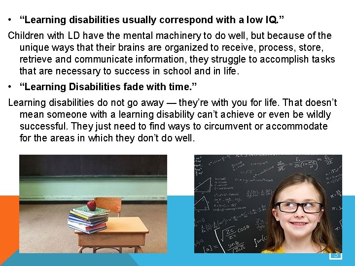  • “Learning disabilities usually correspond with a low IQ. ” Children with LD