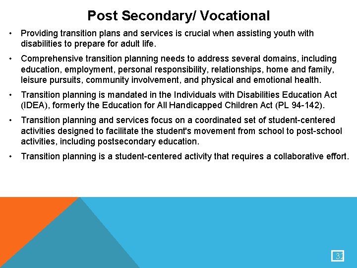 Post Secondary/ Vocational • Providing transition plans and services is crucial when assisting youth