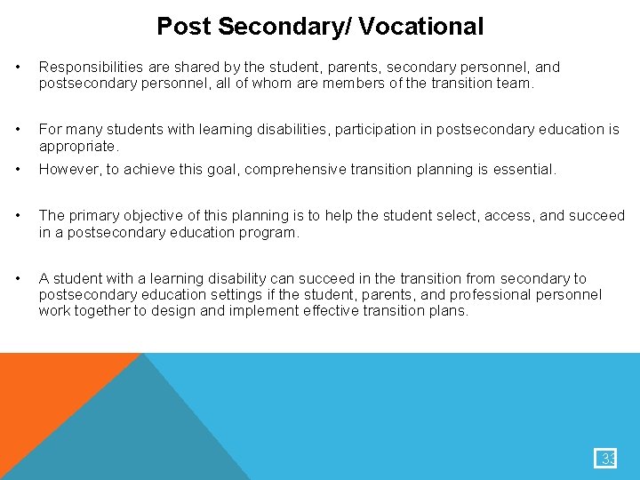 Post Secondary/ Vocational • Responsibilities are shared by the student, parents, secondary personnel, and