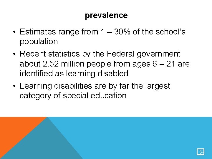 prevalence • Estimates range from 1 – 30% of the school’s population • Recent