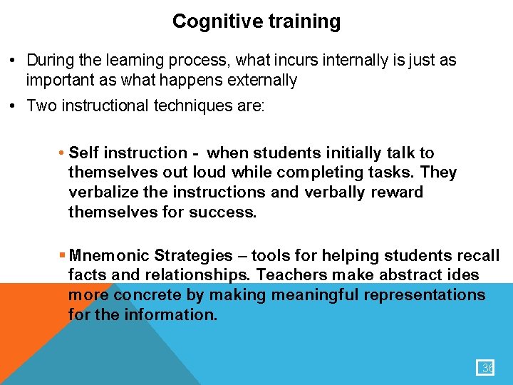 Cognitive training • During the learning process, what incurs internally is just as important