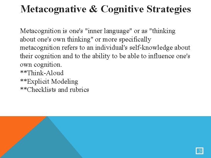 Metacognative & Cognitive Strategies Metacognition is one's "inner language" or as "thinking about one's