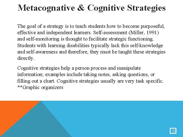 Metacognative & Cognitive Strategies The goal of a strategy is to teach students how