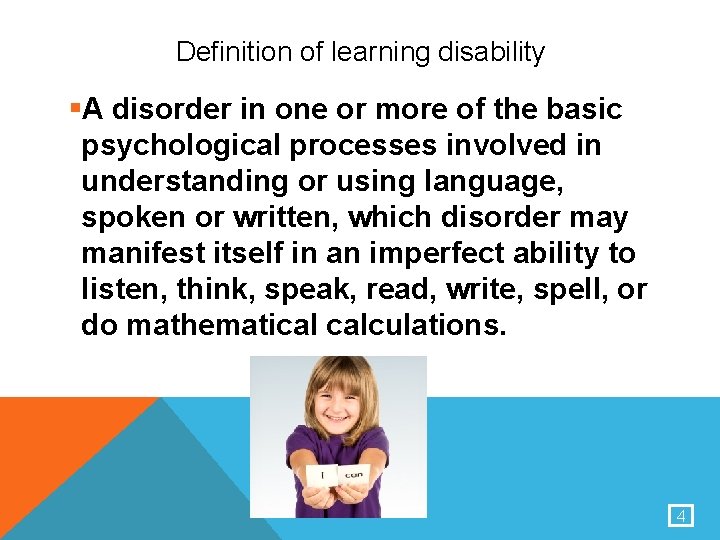 Definition of learning disability §A disorder in one or more of the basic psychological