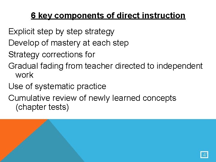 6 key components of direct instruction Explicit step by step strategy Develop of mastery