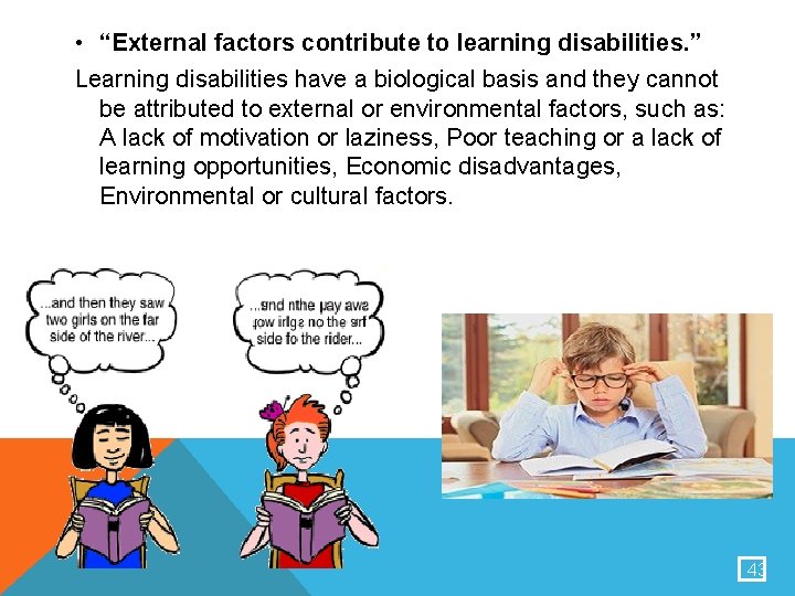  • “External factors contribute to learning disabilities. ” Learning disabilities have a biological