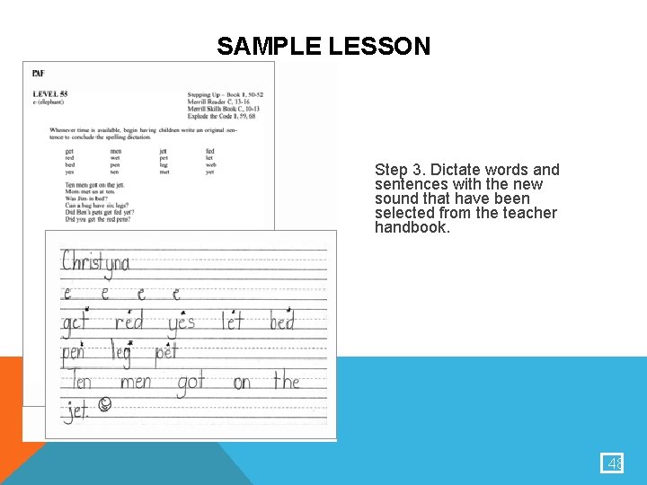 SAMPLE LESSON Step 3. Dictate words and sentences with the new sound that have