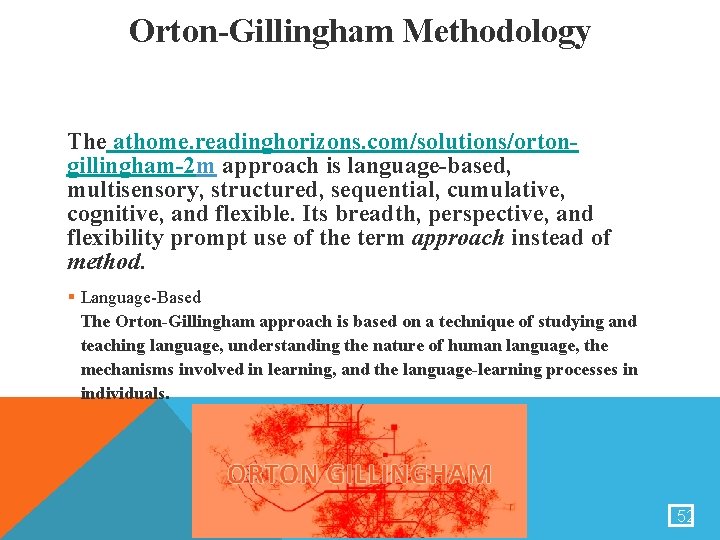 Orton-Gillingham Methodology The athome. readinghorizons. com/solutions/ortongillingham-2 m approach is language-based, multisensory, structured, sequential, cumulative,