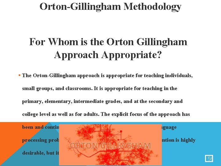 Orton-Gillingham Methodology For Whom is the Orton Gillingham Approach Appropriate? § The Orton-Gillingham approach