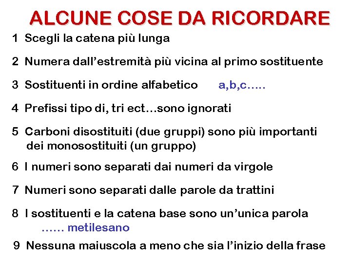 ALCUNE COSE DA RICORDARE 1 Scegli la catena più lunga 2 Numera dall’estremità più