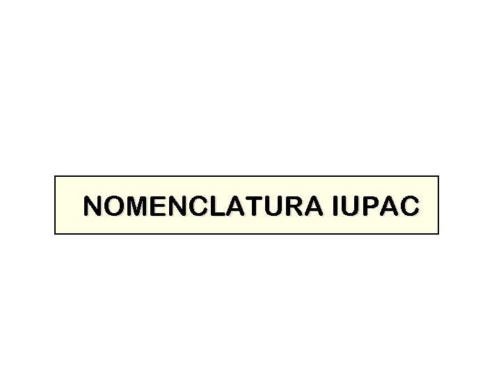 NOMENCLATURA IUPAC 