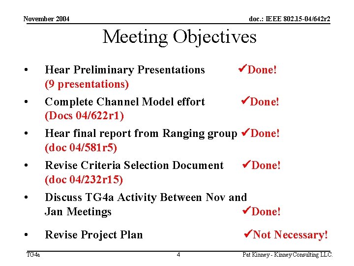 November 2004 doc. : IEEE 802. 15 -04/642 r 2 Meeting Objectives • •