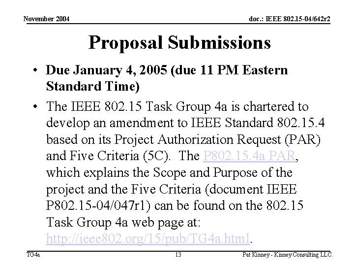 November 2004 doc. : IEEE 802. 15 -04/642 r 2 Proposal Submissions • Due