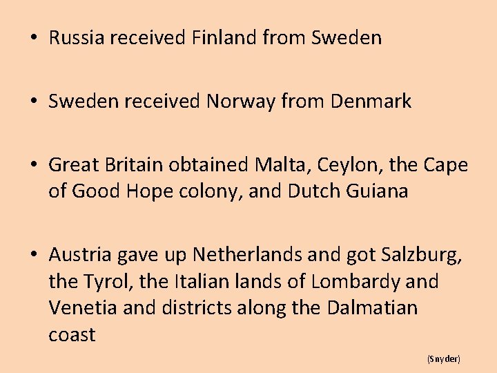  • Russia received Finland from Sweden • Sweden received Norway from Denmark •