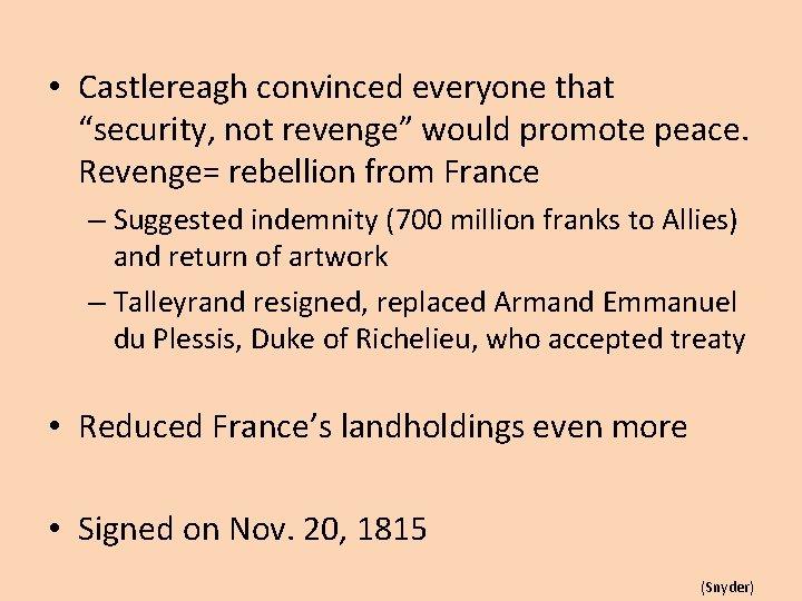  • Castlereagh convinced everyone that “security, not revenge” would promote peace. Revenge= rebellion