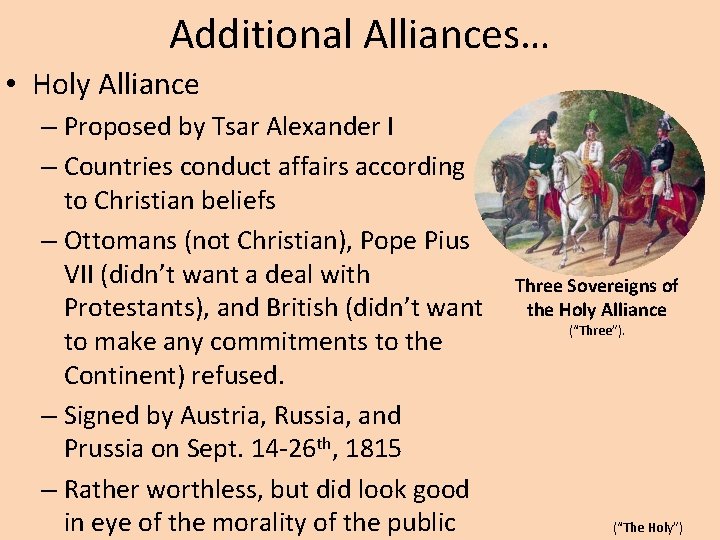 Additional Alliances… • Holy Alliance – Proposed by Tsar Alexander I – Countries conduct