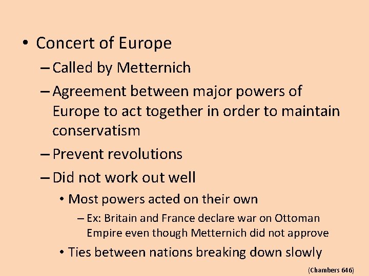  • Concert of Europe – Called by Metternich – Agreement between major powers
