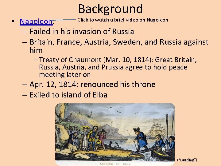 Background Click to watch a brief video on Napoleon • Napoleon: – Failed in