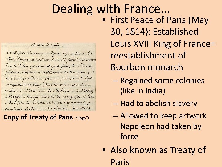 Dealing with France… • First Peace of Paris (May 30, 1814): Established Louis XVIII