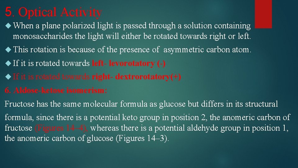 5. Optical Activity When a plane polarized light is passed through a solution containing