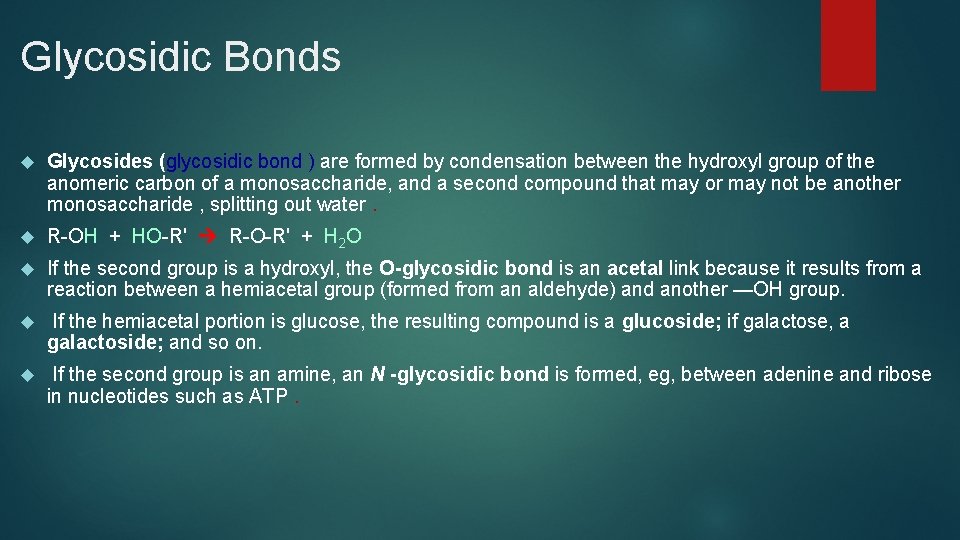 Glycosidic Bonds Glycosides (glycosidic bond ) are formed by condensation between the hydroxyl group