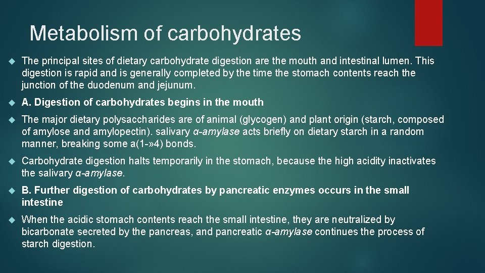 Metabolism of carbohydrates The principal sites of dietary carbohydrate digestion are the mouth and