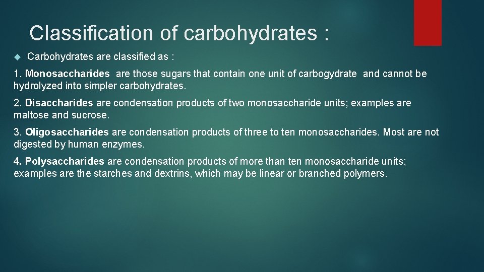 Classification of carbohydrates : Carbohydrates are classified as : 1. Monosaccharides are those sugars