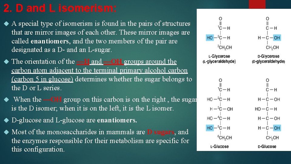 2. D and L isomerism: A special type of isomerism is found in the