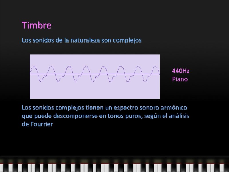 Timbre Los sonidos de la naturaleza son complejos 440 Hz Piano Los sonidos complejos