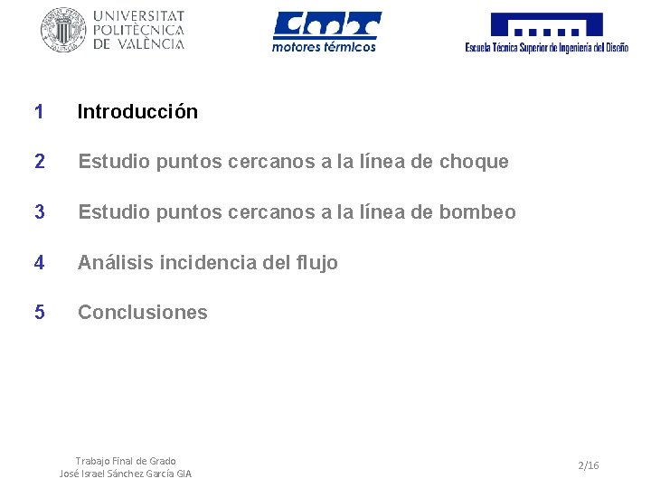 1 Introducción 2 Estudio puntos cercanos a la línea de choque 3 Estudio puntos