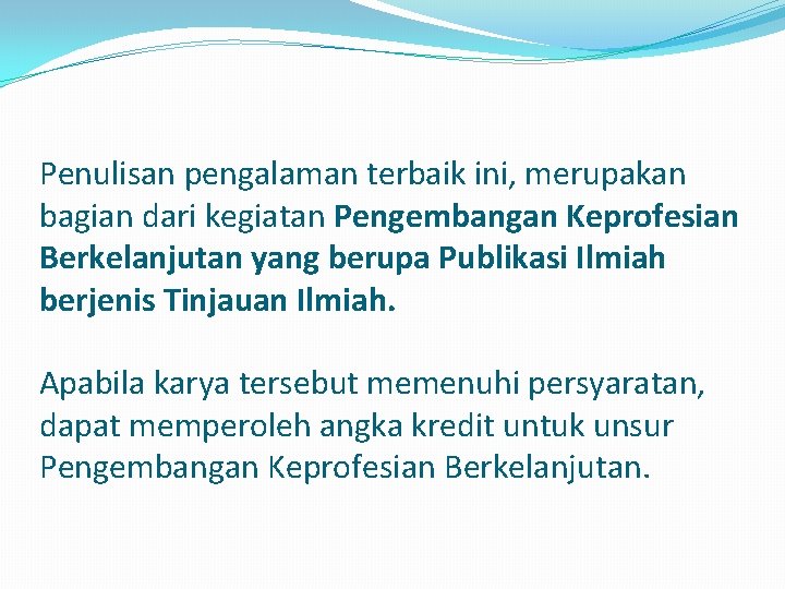 Penulisan pengalaman terbaik ini, merupakan bagian dari kegiatan Pengembangan Keprofesian Berkelanjutan yang berupa Publikasi