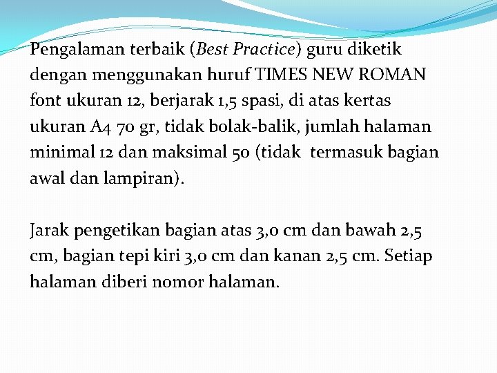 Pengalaman terbaik (Best Practice) guru diketik dengan menggunakan huruf TIMES NEW ROMAN font ukuran